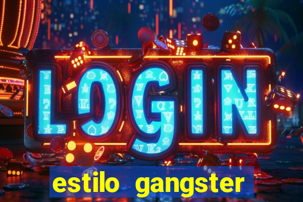 estilo gangster anos 90