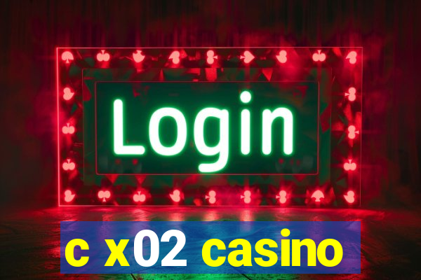 c x02 casino
