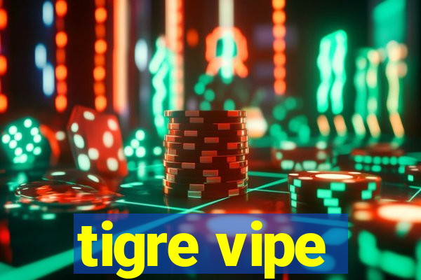 tigre vipe