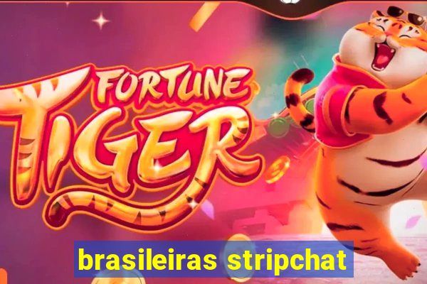 brasileiras stripchat