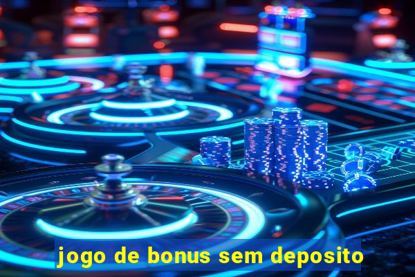 jogo de bonus sem deposito