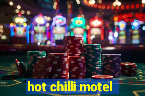 hot chilli motel