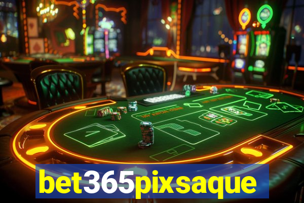 bet365pixsaque