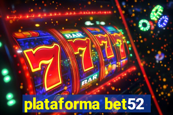 plataforma bet52