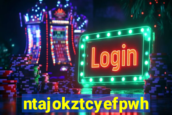 ntajokztcyefpwhs.xyz