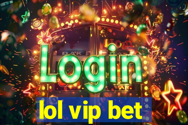 lol vip bet