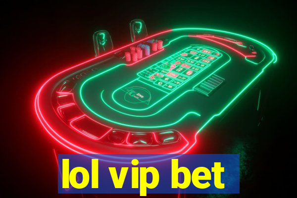 lol vip bet