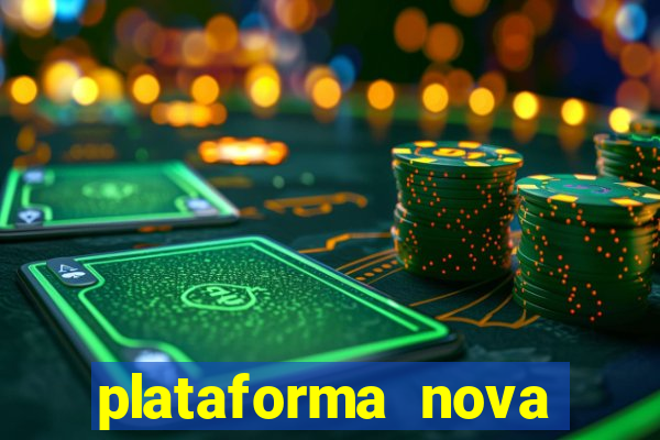 plataforma nova pagando hoje