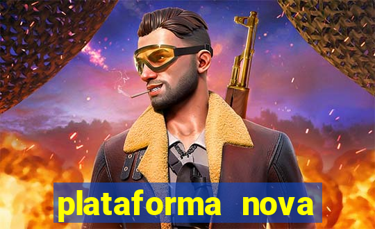 plataforma nova pagando hoje