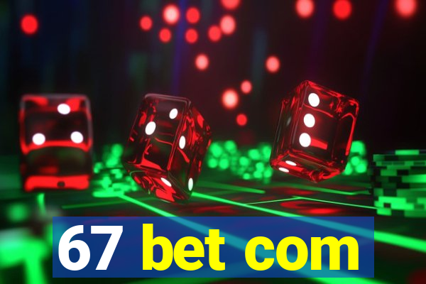 67 bet com