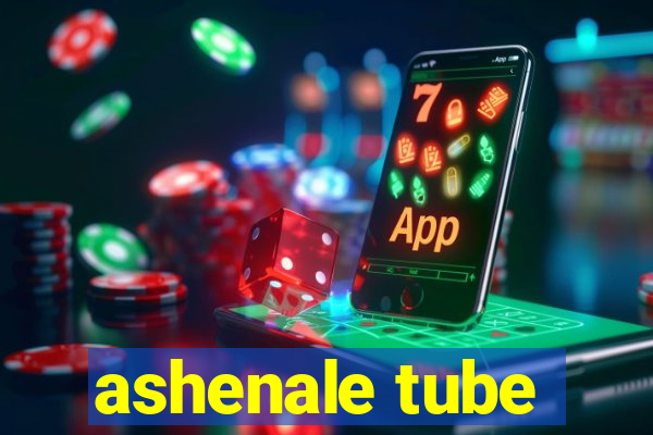 ashenale tube