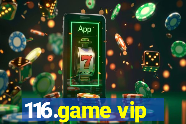 116.game vip