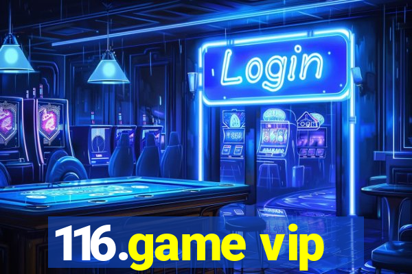 116.game vip