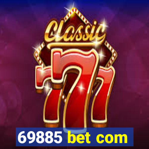 69885 bet com