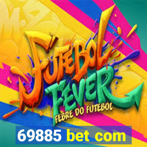 69885 bet com