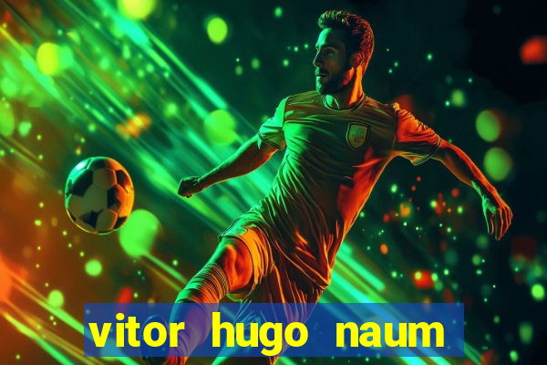 vitor hugo naum dos santos