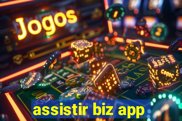assistir biz app