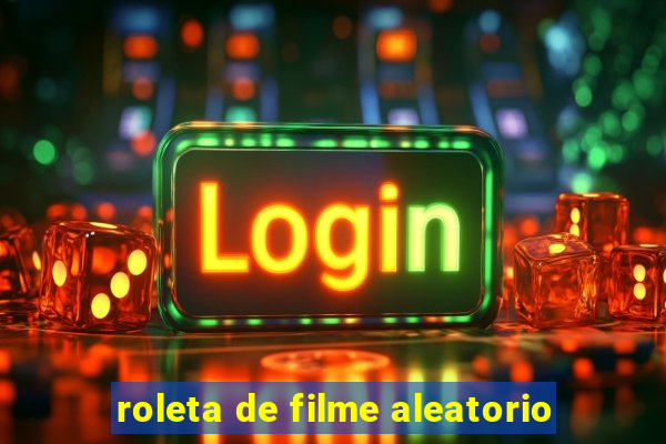 roleta de filme aleatorio