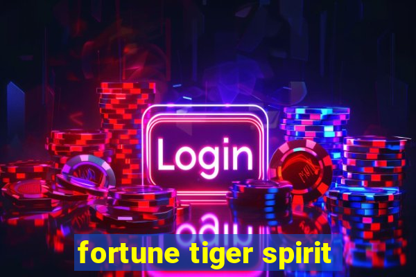 fortune tiger spirit
