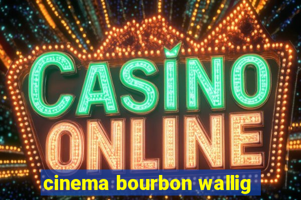 cinema bourbon wallig