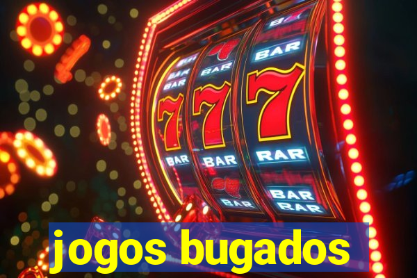 jogos bugados