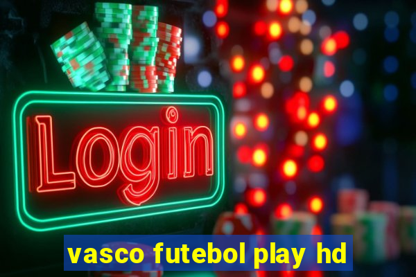 vasco futebol play hd