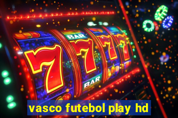 vasco futebol play hd