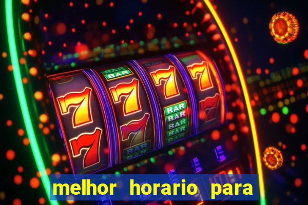 melhor horario para jogar bet7k