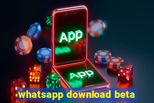 whatsapp download beta