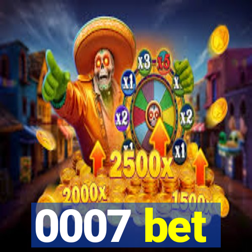 0007 bet