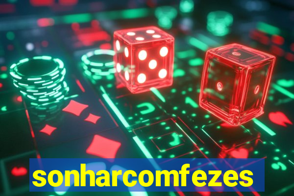 sonharcomfezes