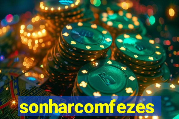 sonharcomfezes