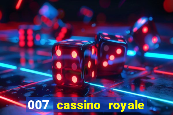 007 cassino royale filme completo em portugues