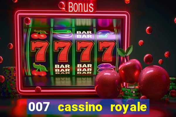 007 cassino royale filme completo em portugues