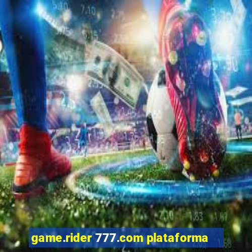 game.rider 777.com plataforma
