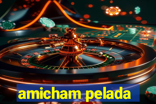 amicham pelada