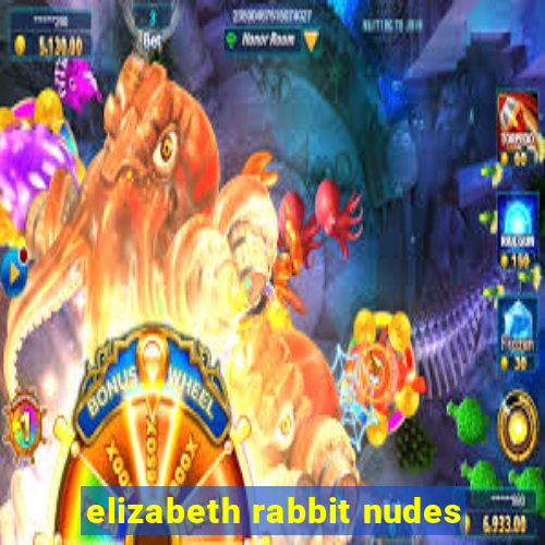 elizabeth rabbit nudes