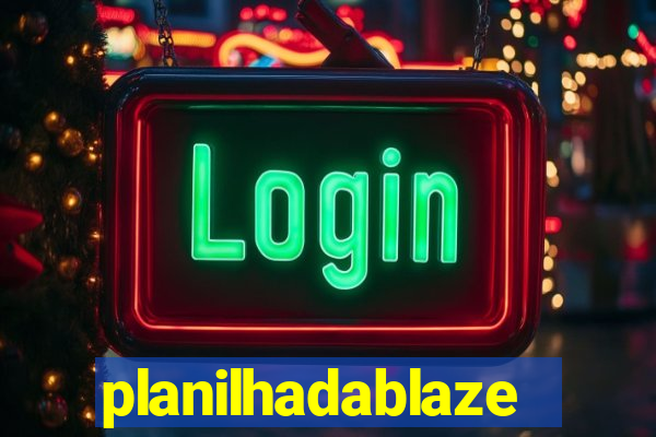 planilhadablaze