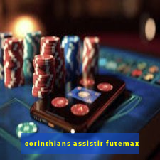 corinthians assistir futemax
