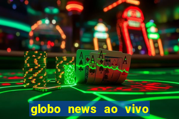 globo news ao vivo mega canais