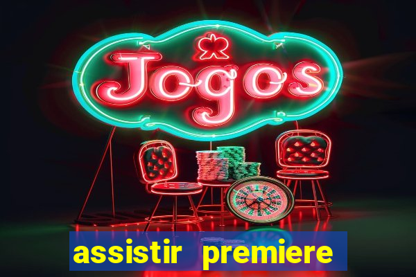 assistir premiere clube ao vivo
