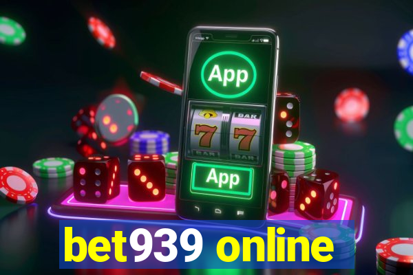 bet939 online