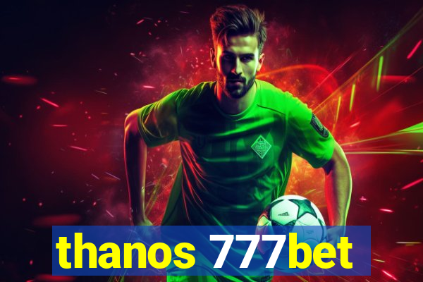thanos 777bet