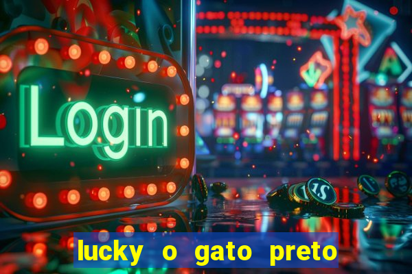 lucky o gato preto filme completo dublado download