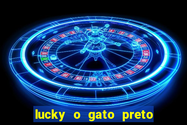 lucky o gato preto filme completo dublado download