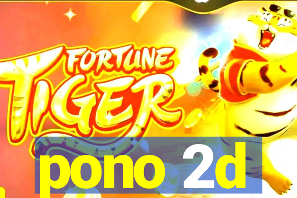 pono 2d