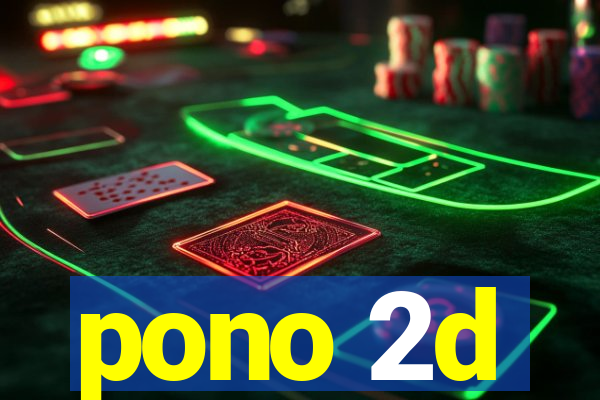 pono 2d