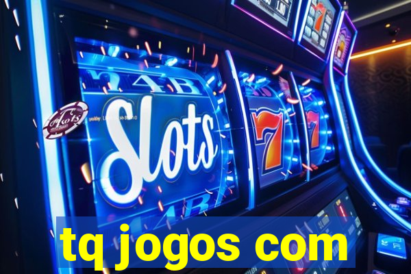 tq jogos com