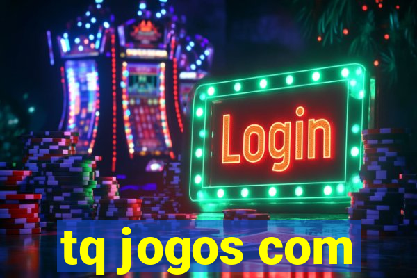 tq jogos com