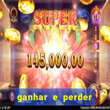 ganhar e perder faz parte do jogo frases